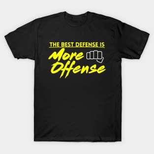 Best Defense is More Offense T-Shirt